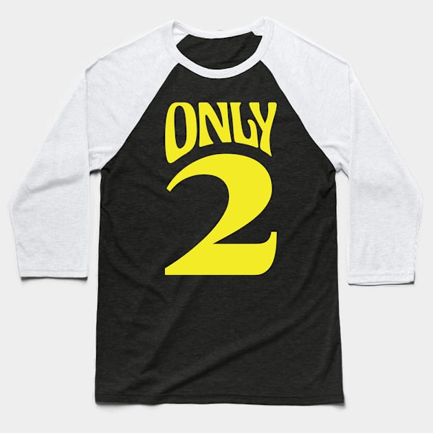 Only 2 Baseball T-Shirt by Spazashop Designs